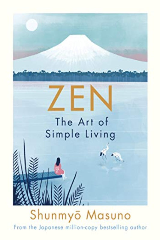 Zen: The Art of Simple Living  -  Shunmyo Masuno